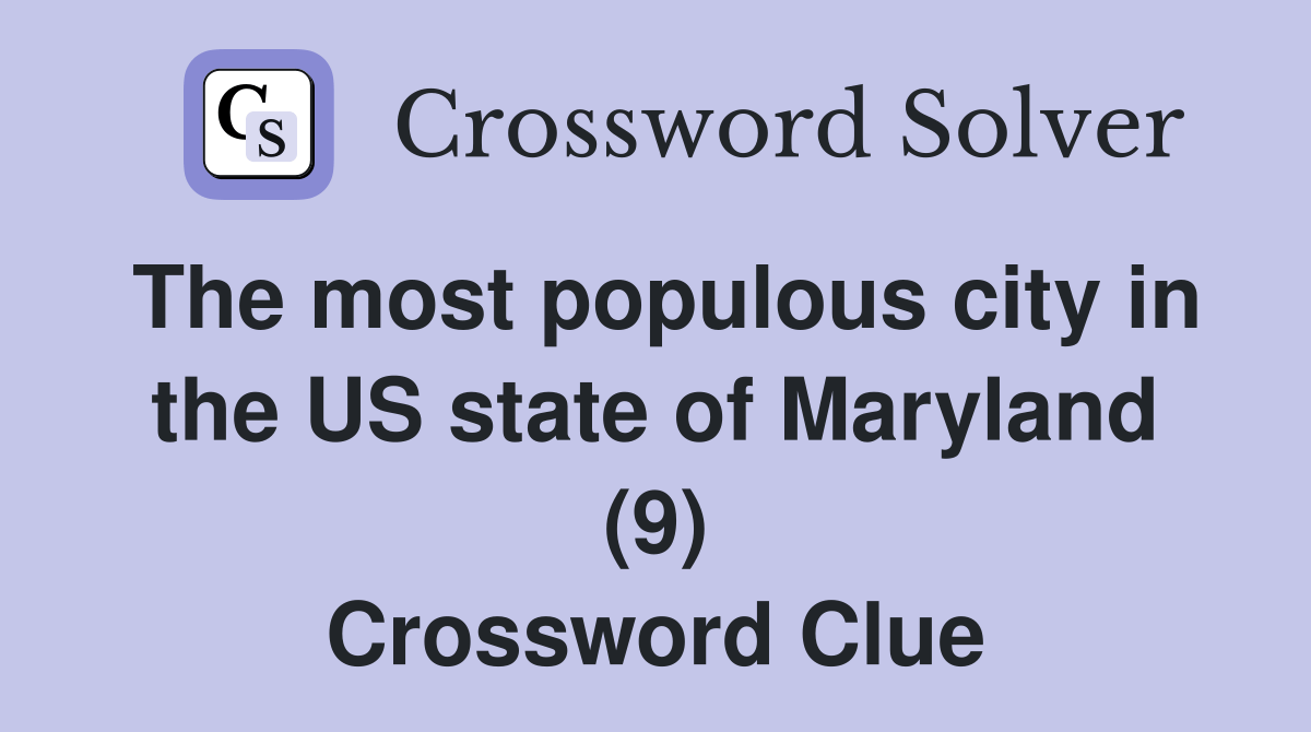 The most populous city in the US state of Maryland (9) Crossword Clue